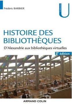 Histoire des bibliothèques - 2e éd. - D'Alexandrie aux bibliothèques virtuelles